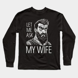 Let Me Ask My Wife - distressed Long Sleeve T-Shirt